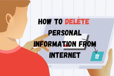 Want to know how to remove your personal information from the internet? This complete step-by-step guide explains how to delete old accounts, opt out of data broker sites, request removal from Google, and protect your online privacy.